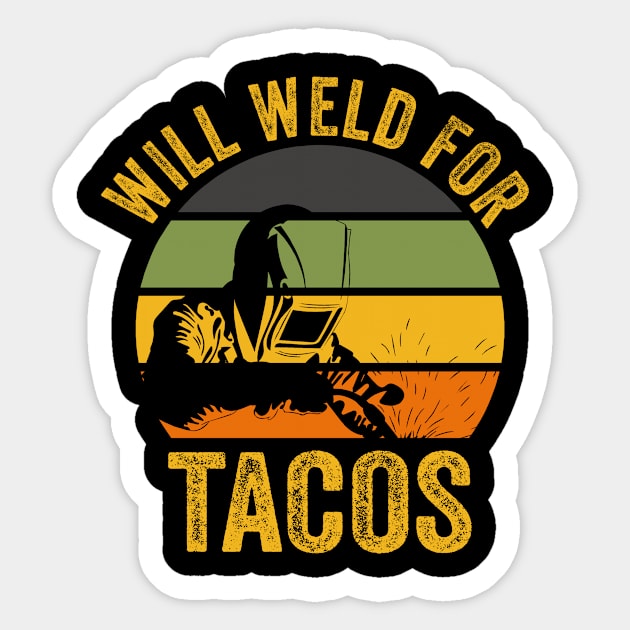 Welding Funny Welder Quotes Will Weld For Tacos Sticker by Visual Vibes